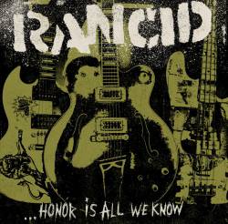 Rancid : Honor Is All We Know